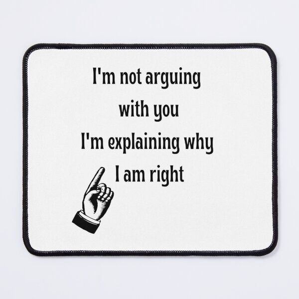 Item preview, I´m Not Arguing With You I´m Explaining Why I´m Right. Funny Besserwisser designed and sold by Rebel-Design.