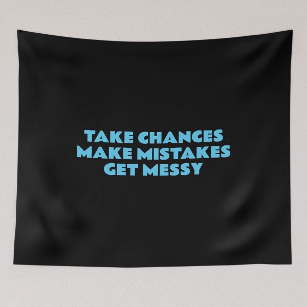 Item preview, TAKE CHANCES MAKE MISTAKES GET MESSY - best motivational phrases designed and sold by Inspirationmotivation.