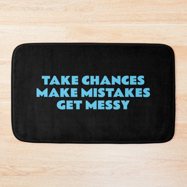 Item preview, TAKE CHANCES MAKE MISTAKES GET MESSY - best motivational phrases designed and sold by Inspirationmotivation.