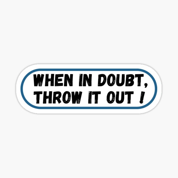 "When In doubt, throw it out!" Sticker for Sale by FoodSafe Redbubble