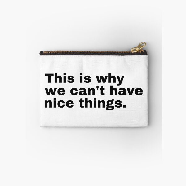 Item preview, This is why we can't have nice things  designed and sold by StriderDesigns.