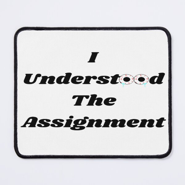 Item preview, I Understood The Assignment designed and sold by Danyell369.