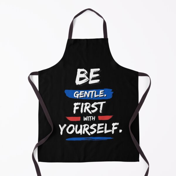 Item preview, Be gentle. first with yourself designed and sold by FOREVER Motivated.