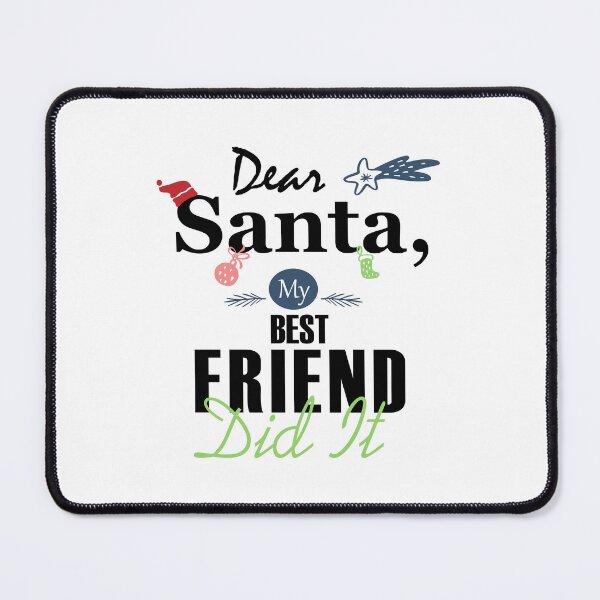 Item preview, Dear Santa My BEST FRIEND Did It Essential designed and sold by Jessica Rani.