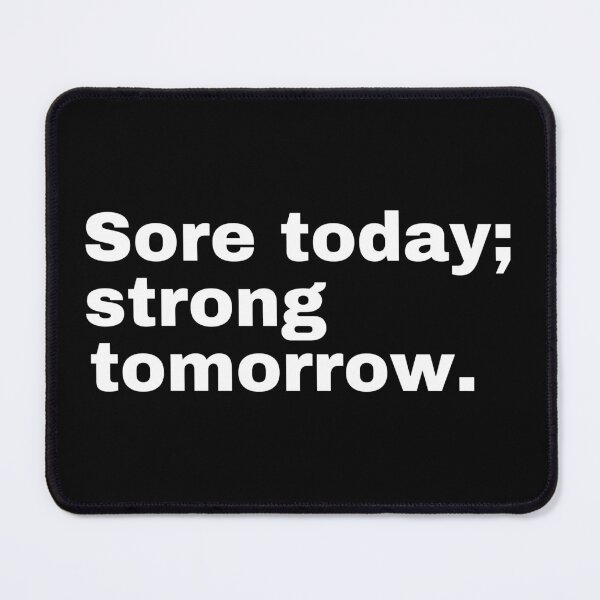 Item preview, Sore today; strong tomorrow designed and sold by StriderDesigns.