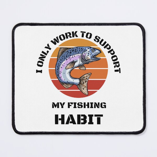 Item preview, Fishing Lover | I only work to support my fishing habit | Funny designed and sold by BlessedConcepts.