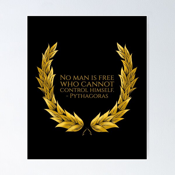 Item preview, No man is free who cannot control himself. - Pythagoras designed and sold by Styrman.
