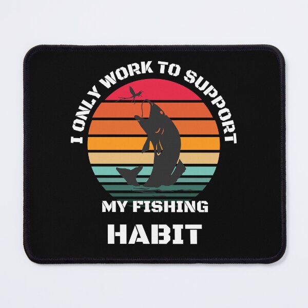 Item preview, Fishing Lover | I only work to support my fishing habit | Funny designed and sold by BlessedConcepts.