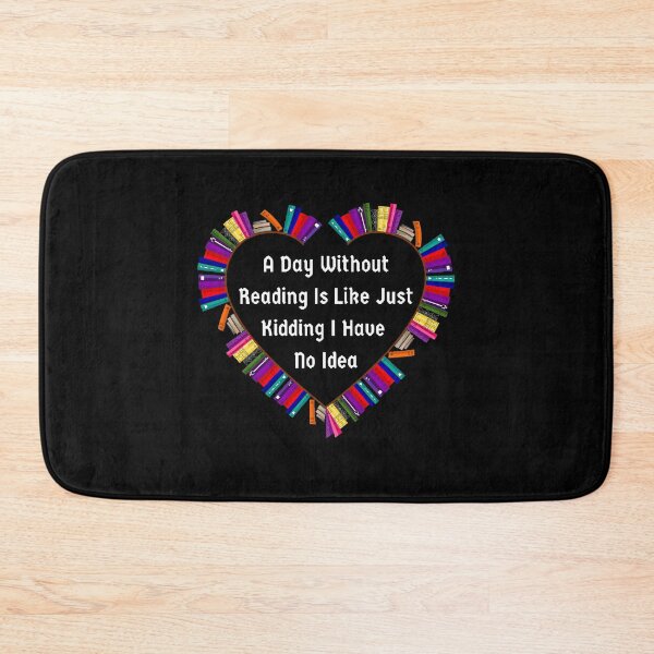 Item preview, A Day Without Reading Is Like Just Kidding I Have No Idea - Funny And Cute Quotes designed and sold by Designspot2020.