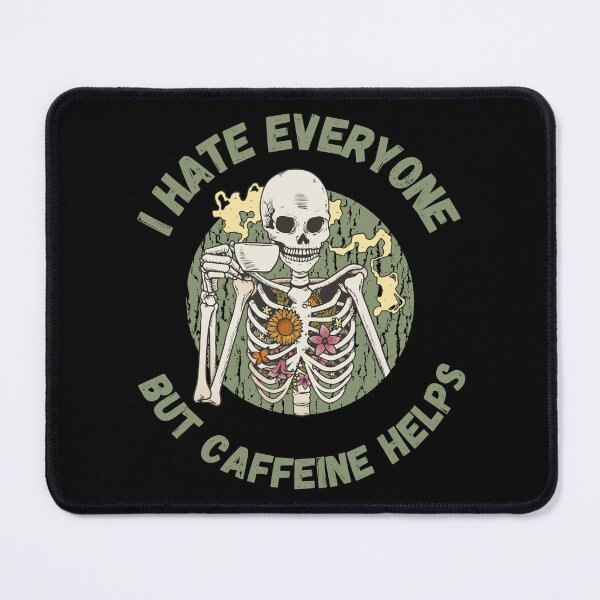 Item preview, I hate everyone but caffeine helps - Skeleton drinking Coffee designed and sold by Georgy09.