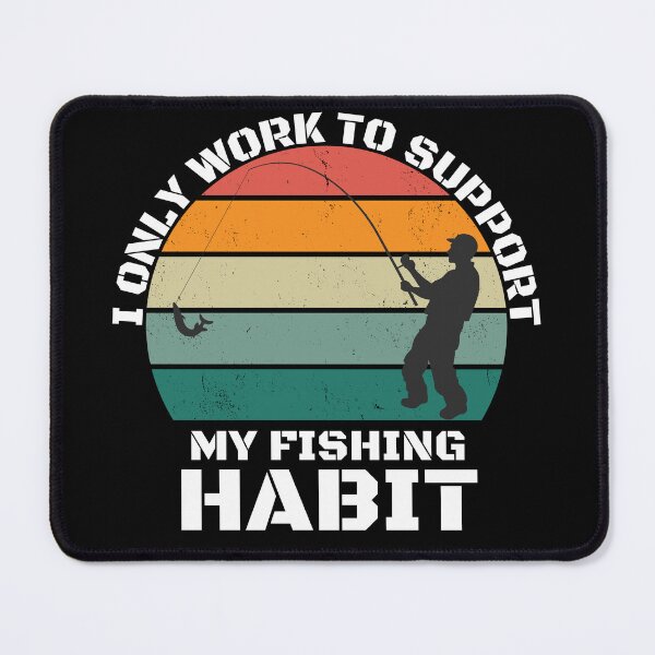 Item preview, Fishing Lover | I only work to support my fishing habit | Funny designed and sold by BlessedConcepts.