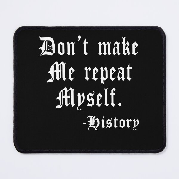Item preview, Don't Make Me Repeat My Self History Funny History Teacher Gift designed and sold by ARTZ84.