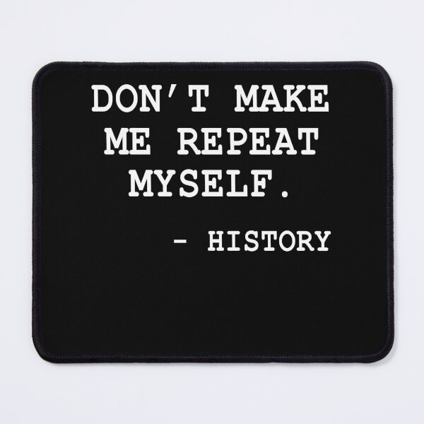 Item preview, Don't Make Me Repeat My Self History Funny History Teacher Gift designed and sold by ARTZ84.