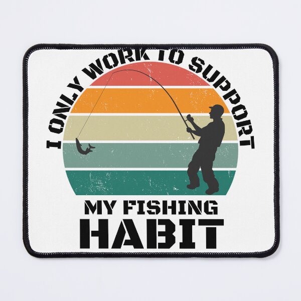 Item preview, Fishing Lover | I only work to support my fishing habit | Funny designed and sold by BlessedConcepts.