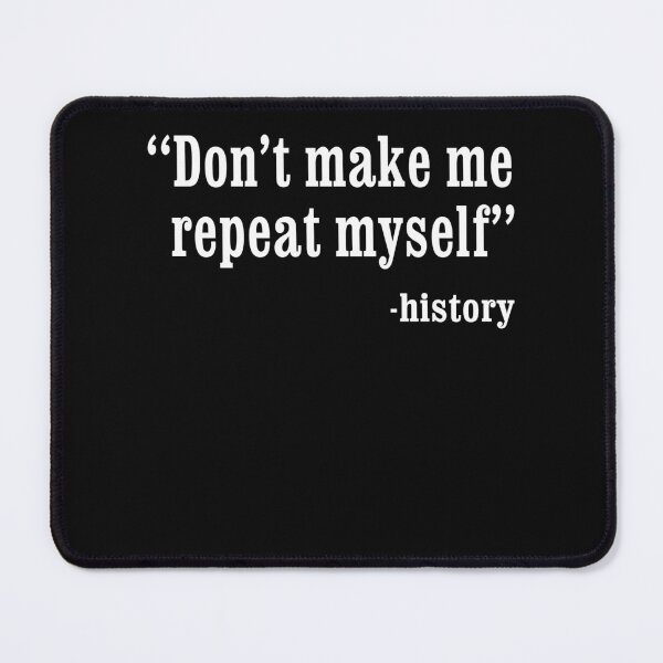 Item preview, Don't Make Me Repeat My Self History Funny History Teacher Gift designed and sold by ARTZ84.