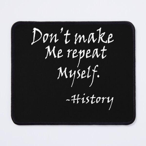 Item preview, Don't Make Me Repeat My Self History Funny History Teacher Gift designed and sold by ARTZ84.