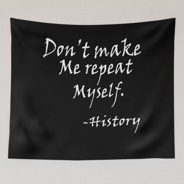 Item preview, Don't Make Me Repeat My Self History Funny History Teacher Gift designed and sold by ARTZ84.