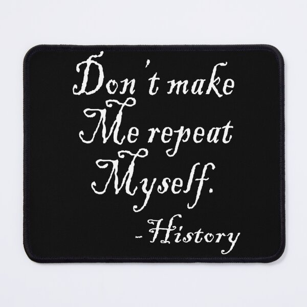 Item preview, Don't Make Me Repeat My Self History Funny History Teacher Gift designed and sold by ARTZ84.