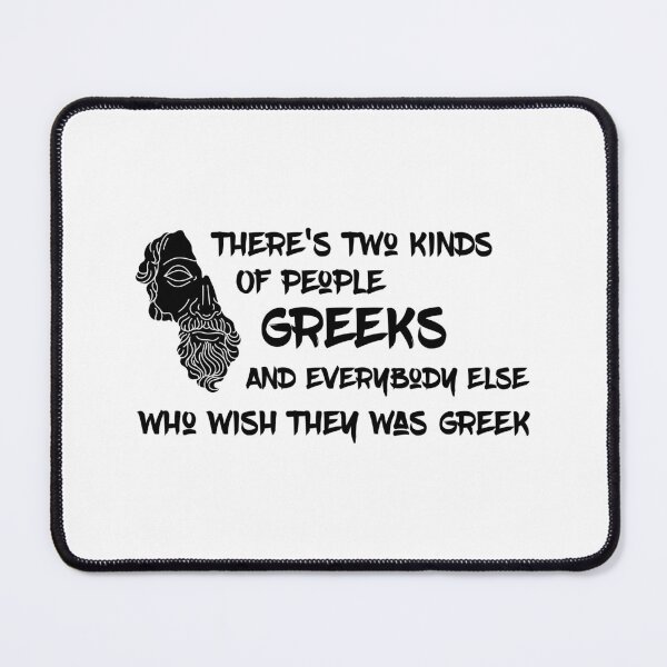 Item preview, There's Two Kinds Of People: Greeks, And Everybody Else Who Wish They Was Greek designed and sold by InfiniteDemand.