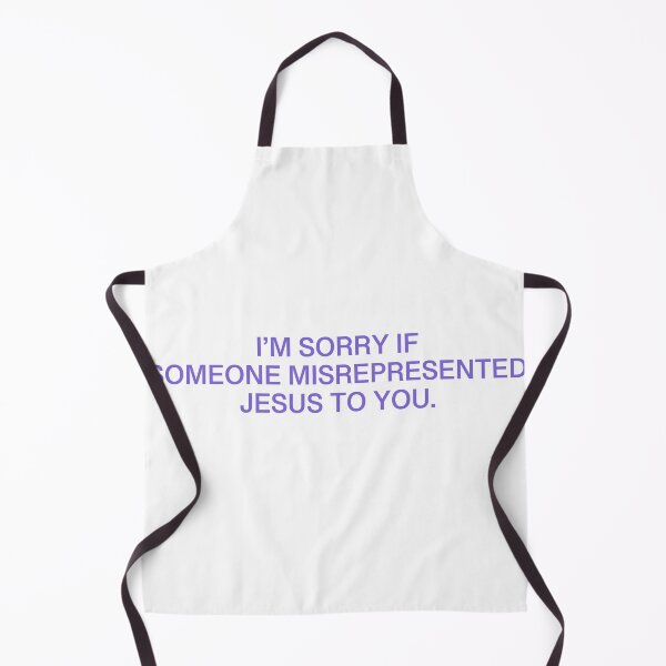 Item preview, I'm Sorry if Someone Misrepresented Jesus to you.  designed and sold by glosha.