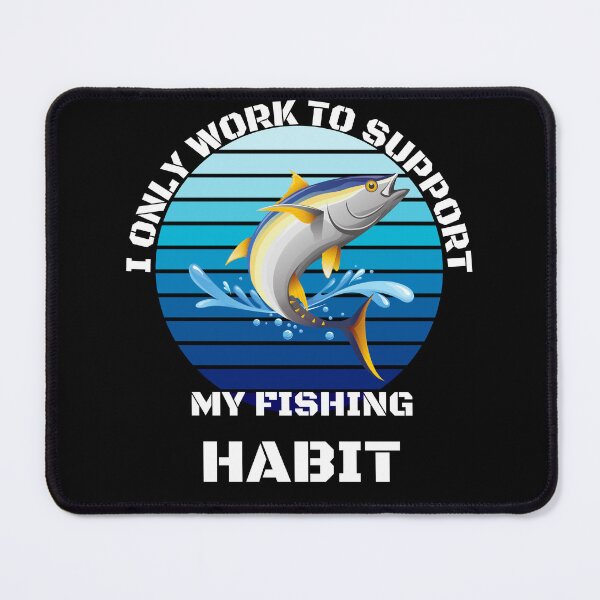 Item preview, Fishing Lover | I only work to support my fishing habit | Funny designed and sold by BlessedConcepts.