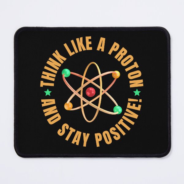 Item preview, Think like a proton and stay positive designed and sold by Light79.