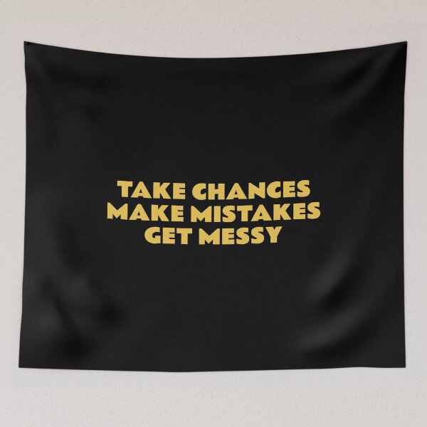 Item preview, TAKE CHANCES MAKE MISTAKES GET MESSY - best motivational phrases designed and sold by Inspirationmotivation.