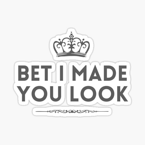 Bet I made you look Sticker for Sale by LavaCreative