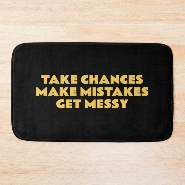 Item preview, TAKE CHANCES MAKE MISTAKES GET MESSY - best motivational phrases designed and sold by Inspirationmotivation.