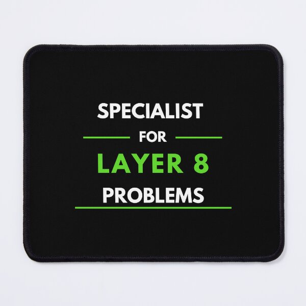 Item preview, Specialist For Layer 8 Problems (green) designed and sold by PD-Store.