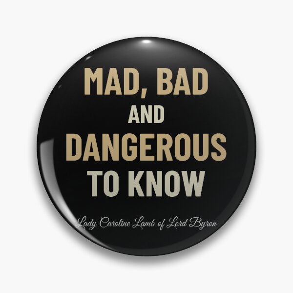 Item preview, Mad, Bad and Dangerous To Know - Lady Caroline Lamb of Lord Byron designed and sold by InsultTees.
