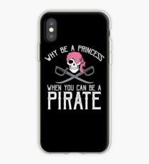Why Be A Princess When You Can Be A Pirate? iPhone Case