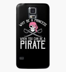 Why Be A Princess When You Can Be A Pirate? Case/Skin for Samsung Galaxy