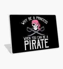 Why Be A Princess When You Can Be A Pirate? Laptop Skin