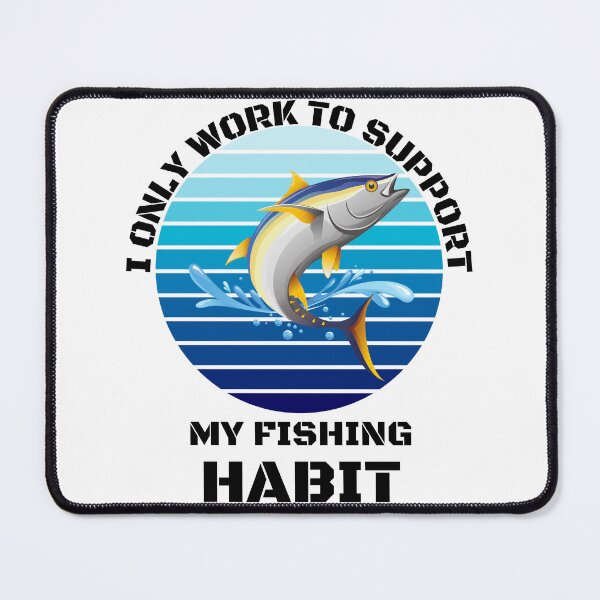 Item preview, Fishing Lover | I only work to support my fishing habit | Funny designed and sold by BlessedConcepts.