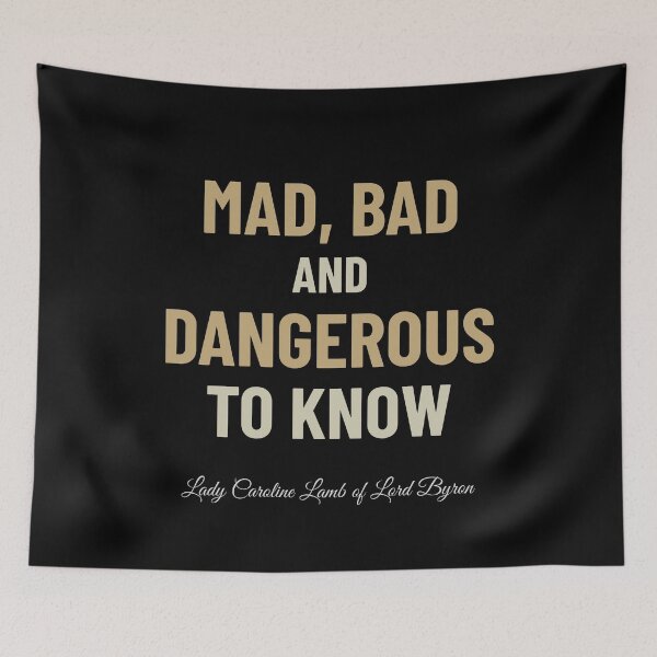 Item preview, Mad, Bad and Dangerous To Know - Lady Caroline Lamb of Lord Byron designed and sold by InsultTees.