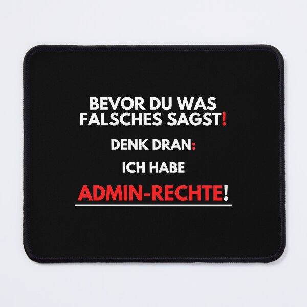 Artikelvorschau, Bevor du was falsches sagst, ich habe Admin-Rechte! entworfen und verkauft von PD-Store.
