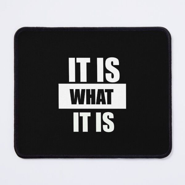 Item preview, IT IS WHAT IT IS designed and sold by THE-TFG.