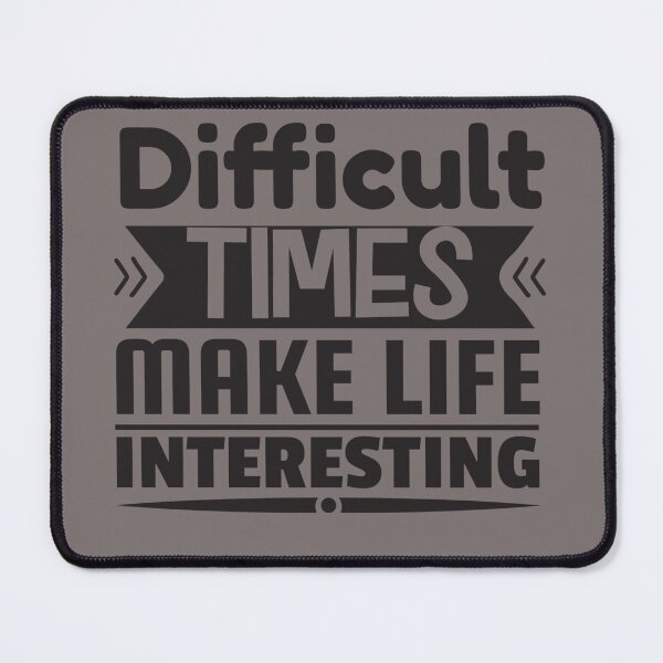 Item preview, Difficult Time Make Life Interesting designed and sold by Kamzzi.