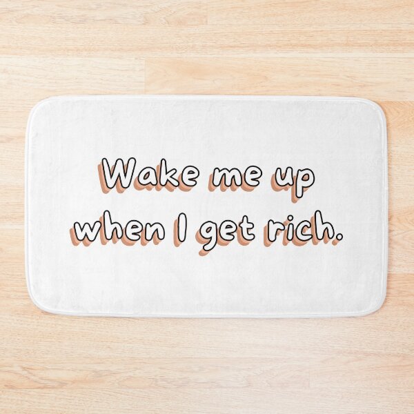 Item preview, Wake me up when I get rich designed and sold by ClauCollado.