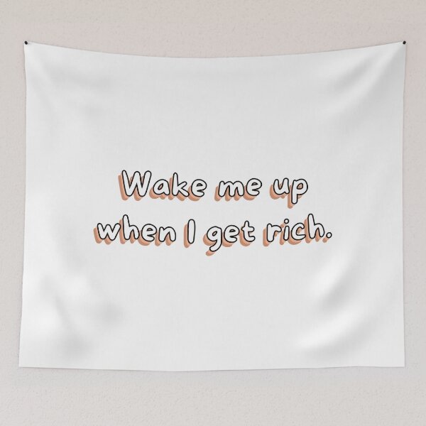 Item preview, Wake me up when I get rich designed and sold by ClauCollado.