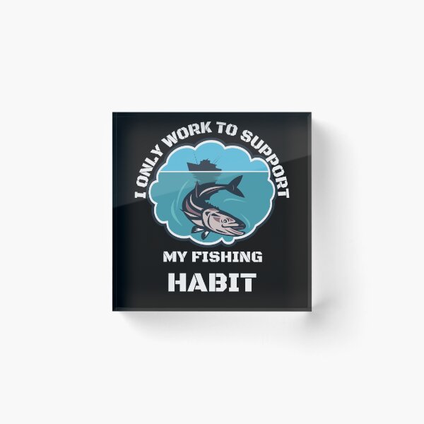 Item preview, Funny | Fishing Lover | I only work to support my fishing habit  designed and sold by BlessedConcepts.