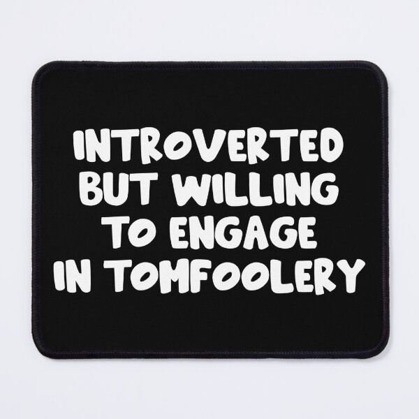 Item preview, Introverted but willing to engage in Tomfoolery Goofy Ahh Meme designed and sold by epicmemeshirts1.