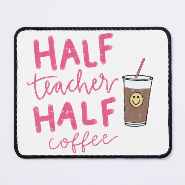Item preview, half teacher, half coffee designed and sold by kaylagracemiller.