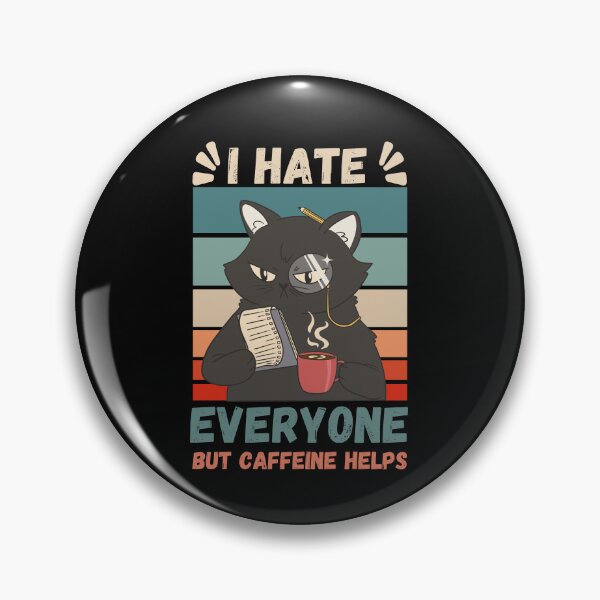 Item preview,  I Hate Everyone But Caffeine Helps - Sassy Cat designed and sold by Georgy09.