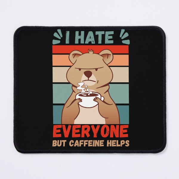 Item preview, I Hate Everyone But Caffeine Helps - Angery Bear designed and sold by Georgy09.