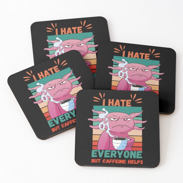 Item preview, I Hate Everyone But Caffeine Helps - Angry Axolotl designed and sold by Georgy09.