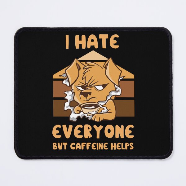 Item preview, I Hate Everyone But Caffeine Helps - Angry Dog designed and sold by Georgy09.