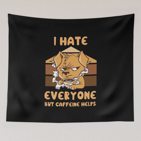 Item preview, I Hate Everyone But Caffeine Helps - Angry Dog designed and sold by Georgy09.