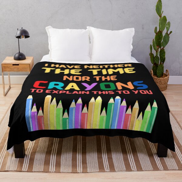 Item preview, I Have Neither The Time Nor The Crayons To Explain This To You designed and sold by PaulGoldStore.